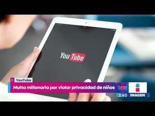 Google pagará multa millonaria por violar privacidad de niños en Estados Unidos | Yuriria Sierra