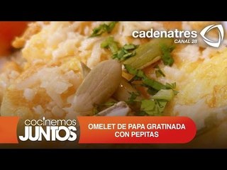 OMELET DE PAPA GRATINADA CON PEPITAS ¿Cómo preparar omelet de papa gratinada?