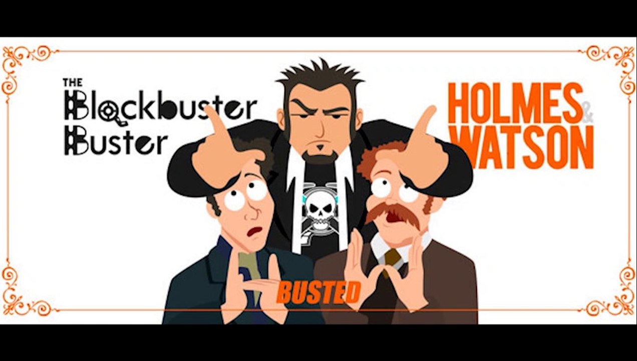 Blockbuster Buster | Holmes & Watson