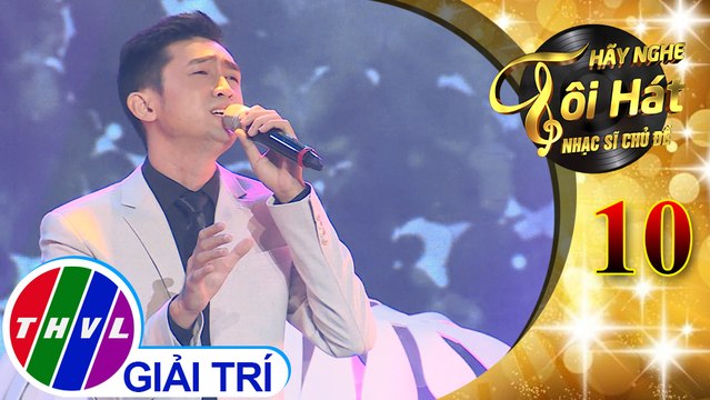 THVL | Hãy nghe tôi hát - Nhạc sĩ chủ đề - Tập 10[5]: Nỗi đau ngọt ngào - Triệu Long