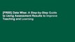 [FREE] Data Wise: A Step-by-Step Guide to Using Assessment Results to Improve Teaching and Learning