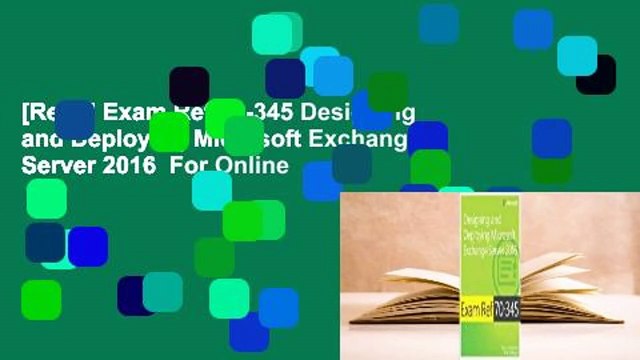[Read] Exam Ref 70-345 Designing and Deploying Microsoft Exchange Server 2016 For Online