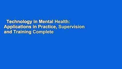 Technology in Mental Health: Applications in Practice, Supervision and Training Complete