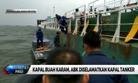 Kapal Buah Karam, ABK Diselamatkan Kapal Tanker