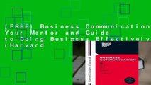 [FREE] Business Communication: Your Mentor and Guide to Doing Business Effectively (Harvard