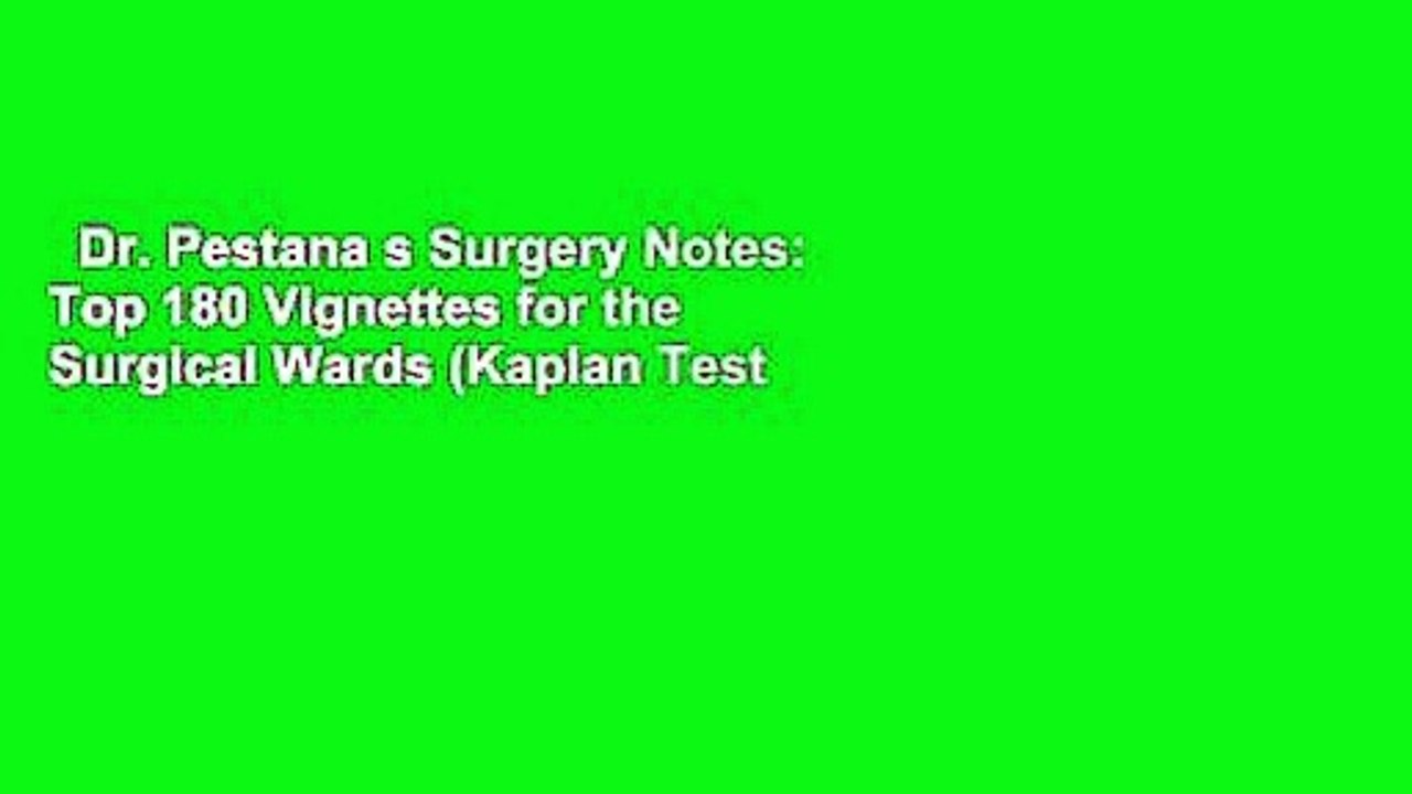 Dr. Pestana s Surgery Notes: Top 180 Vignettes for the Surgical Wards (Kaplan Test Prep)