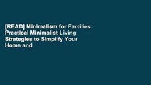 [READ] Minimalism for Families: Practical Minimalist Living Strategies to Simplify Your Home and