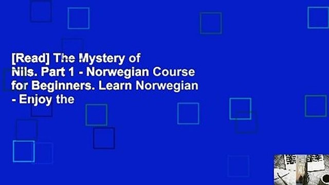 [Read] The Mystery of Nils. Part 1 - Norwegian Course for Beginners. Learn Norwegian - Enjoy the