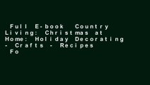 Full E-book  Country Living: Christmas at Home: Holiday Decorating - Crafts - Recipes  For Kindle