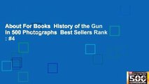 About For Books  History of the Gun in 500 Photographs  Best Sellers Rank : #4