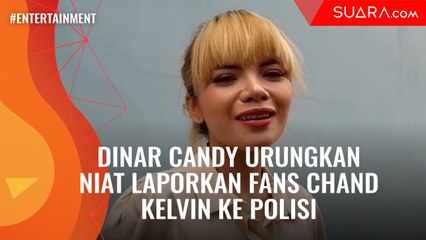 Urungkan Niat untuk Laporkan Fans Chand Kelvin, Dinar Candy Ungkap Alasannya