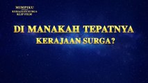 Film Rohani Kristen - Klip Film Mimpiku Tentang Kerajaan Surga（3）Di Manakah Tepatnya Kerajaan Surga?