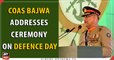 COAS Bajwa addresses ceremony on Defence Day
