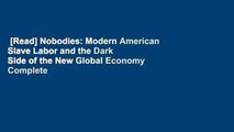 [Read] Nobodies: Modern American Slave Labor and the Dark Side of the New Global Economy Complete