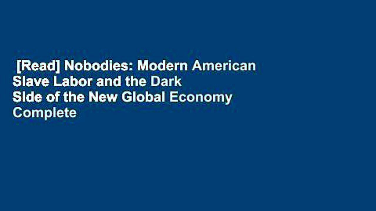[Read] Nobodies: Modern American Slave Labor and the Dark Side of the New Global Economy Complete