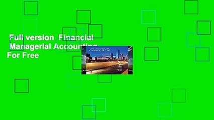 Full version  Financial   Managerial Accounting  For Free