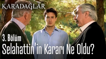Selahattin'in karar ortalığı karıştıracak - Karadağlar 3. Bölüm