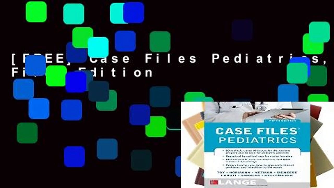 [FREE] Case Files Pediatrics, Fifth Edition