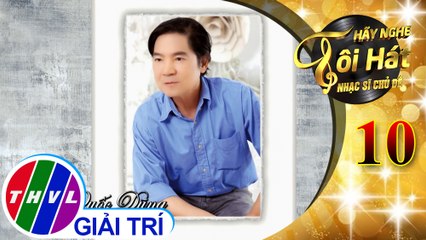 THVL | Hãy nghe tôi hát - Nhạc sĩ chủ đề - Tập 10: Một thời để nhớ
