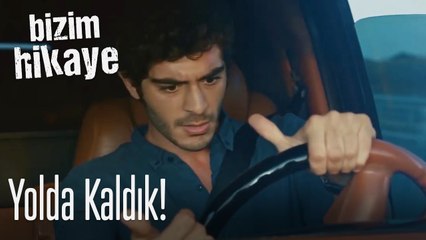 Benzinimiz bitti yolda kaldık - Bizim Hikaye