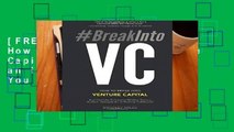 [FREE] #BreakIntoVC: How to Break Into Venture Capital and Think Like an Investor Whether You re a