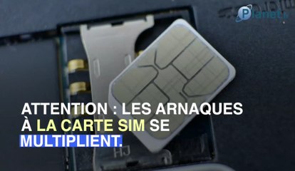 Méfiez-vous de cette dangereuse arnaque à la carte SIM