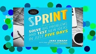 Sprint: How to Solve Big Problems and Test New Ideas in Just Five Days Complete