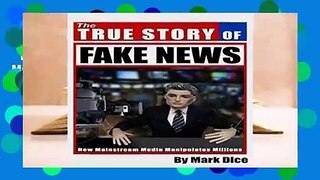 The True Story of Fake News: How Mainstream Media Manipulates Millions Complete