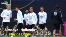 Almanya - Hollanda maçına doğru