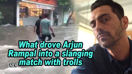 What drove Arjun Rampal into a slanging match with trolls