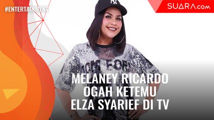Melaney Ricardo Menolak Dipertemukan dengan Elza Syarief di TV
