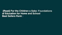 [Read] For the Children s Sake: Foundations of Education for Home and School  Best Sellers Rank :