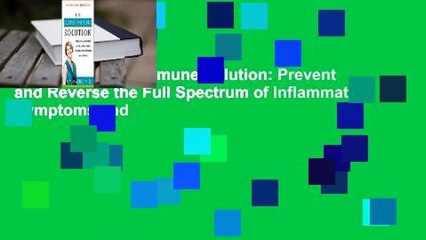 [Read] The Autoimmune Solution: Prevent and Reverse the Full Spectrum of Inflammatory Symptoms and