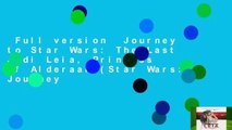 Full version  Journey to Star Wars: The Last Jedi Leia, Princess of Alderaan (Star Wars: Journey