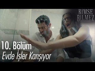 Evde işler karışıyor - Kimse Bilmez 10. Bölüm