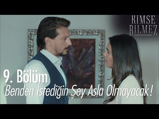 Benden istediğin şey asla olmayacak Uygar! - Kimse Bilmez 9. Bölüm