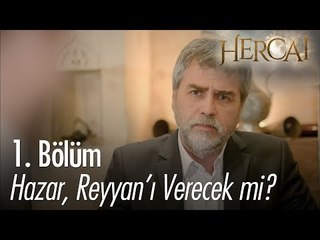 Hazar, Reyyan'ı verecek mi? - Hercai 1. Bölüm