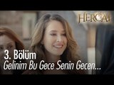 Gelinim bu gece senin gecen... - Hercai 3. Bölüm