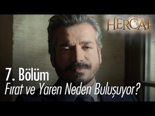 Fırat ve Yaren neden bulusuyor? - Hercai 7. Bölüm