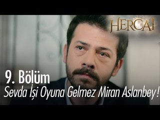 Sevda işi oyuna gelmez Miran Aslanbey! - Hercai 9. Bölüm