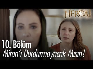 Miran'ı durdurmayacak mısın? - Hercai 10. Bölüm