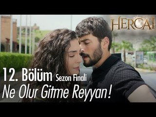 Ne olur gitme Reyyan! - Hercai 12. Bölüm  | Sezon Finali