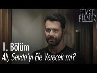 Ali, Sevda'yı ele verecek mi? - Kimse Bilmez 1. Bölüm