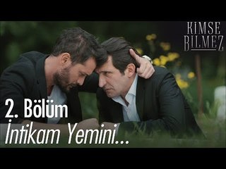 İntikam yemini - Kimse Bilmez 2. Bölüm