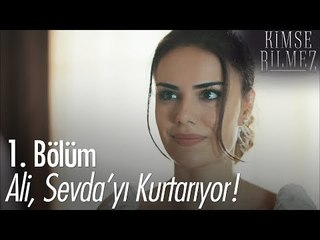 Ali, Sevda'yı kurtarıyor - Kimse Bilmez 1. Bölüm