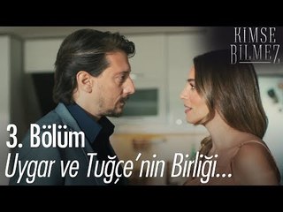 Uygar ve Tuğçe'nin birliği... - Kimse Bilmez 3. Bölüm