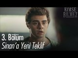 Sinan'a yeni teklif! - Kimse Bilmez 3. Bölüm