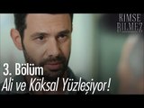 Ali ve Köksal yüzleşiyor! - Kimse Bilmez 3. Bölüm