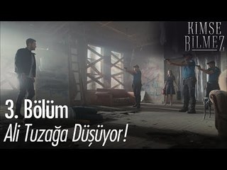Ali tuzağa düşüyor - Kimse Bilmez 3. Bölüm