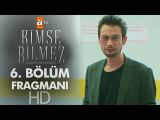 Kimse Bilmez 6. Bölüm Fragmanı